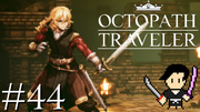 OCTOPATH TRAVELER #44